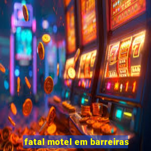 fatal motel em barreiras